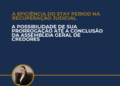 A EFICIÊNCIA DO STAY PERIOD NA RECUPERAÇÃO JUDICIAL A POSSIBILIDADE DE SUA PRORROGAÇÃO ATÉ A CONCLUSÃO DA ASSEMBLEIA GERAL DE CREDORES