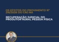 OS EFEITOS DO PROVIMENTO Nº 216/2026 DO CNJ NA RECUPERAÇÃO JUDICIAL DO PRODUTOR RURAL PESSOA FÍSICA
