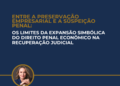 ENTRE A PRESERVAÇÃO EMPRESARIAL E A SUSPEIÇÃO PENAL:
