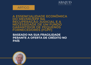 A ESSENCIALIDADE ECONÔMICA DO MEI/ME/EPP NA RECUPERAÇÃO JUDICIAL E   A NECESSIDADE DE UM FUNDO GARANTIDOR DE PEQUENOS FORNECEDORES (FGPF)   BASEADO NA SUA FRAGILIDADE PERANTE A OFERTA DE CRÉDITO NO PAÍS