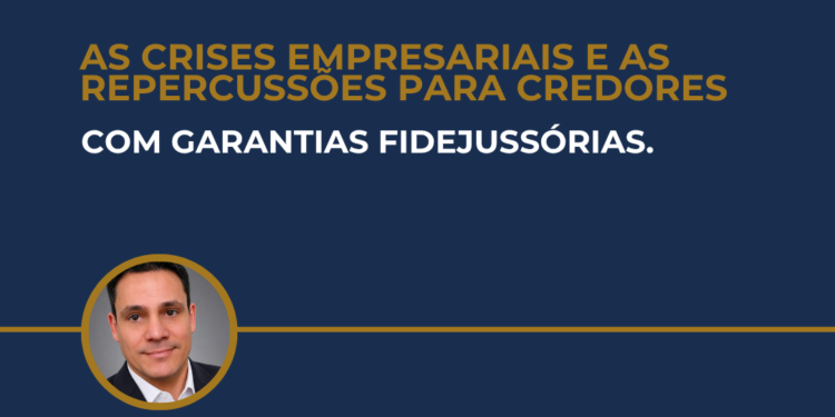 AS CRISES EMPRESARIAIS E AS REPERCUSSÕES PARA CREDORES COM GARANTIAS FIDEJUSSÓRIAS.
